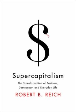 Supercapitalism (eBook, ePUB) - Reich, Robert B.
