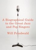 A Biographical Guide to the Great Jazz and Pop Singers (eBook, ePUB)