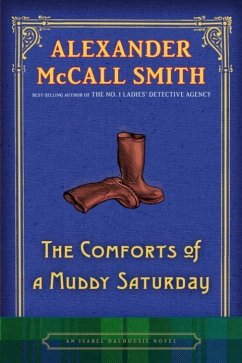 The Comforts of a Muddy Saturday (eBook, ePUB) - McCall Smith, Alexander The Comforts of a Muddy Saturday (eBook, ePUB) - McCall Smith, Alexander
