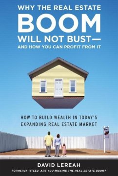 Cover Why the Real Estate Boom Will Not Bust - And How You Can Profit from It (eBook, ePUB)