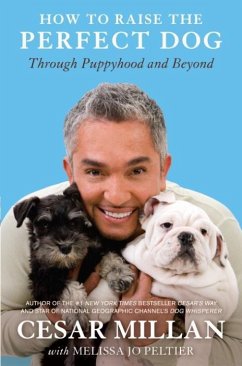 How to Raise the Perfect Dog (eBook, ePUB) - Millan, Cesar; Peltier, Melissa Jo