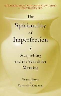 The Spirituality of Imperfection (eBook, ePUB) - Kurtz, Ernest; Ketcham, Katherine