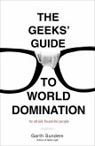 The Geeks' Guide to World Domination (eBook, ePUB)