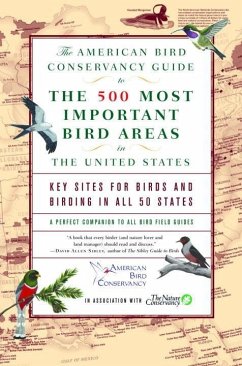 The American Bird Conservancy Guide to the 500 Most Important Bird Areas in the (eBook, ePUB) - American Bird Conservancy