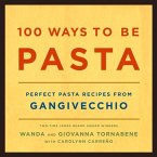 100 Ways to Be Pasta (eBook, ePUB) 100 Ways to Be Pasta (eBook, ePUB)