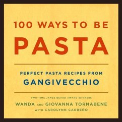 100 Ways to Be Pasta (eBook, ePUB) - Tornabene, Wanda; Tornabene, Giovanna