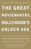 Conversations with the Great Moviemakers of Hollywood's Golden Age at the American Film Institute (eBook, ePUB)