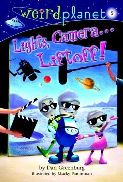 Weird Planet #5: Lights, Camera...Liftoff! (eBook, ePUB) - Greenburg, Dan