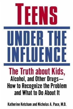 Teens Under the Influence (eBook, ePUB) - Ketcham, Katherine; Pace, Nicholas A.