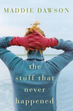 The Stuff That Never Happened (eBook, ePUB) - Dawson, Maddie
