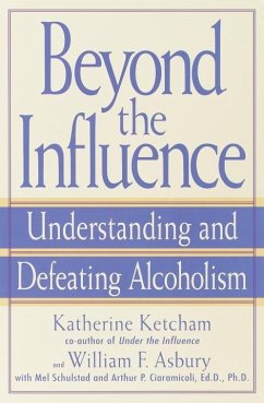 Beyond the Influence (eBook, ePUB) - Ketcham, Katherine; Asbury, William F.; Schulstad, Mel; Ciaramicoli, Arthur P.
