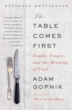 The Table Comes First (eBook, ePUB) - Gopnik, Adam