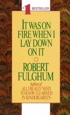 It Was On Fire When I Lay Down On It (eBook, ePUB) - Fulghum, Robert