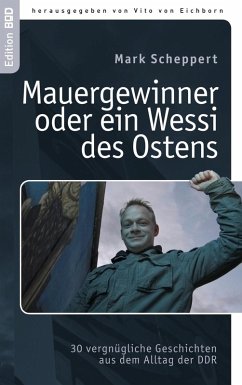 Der Mauergewinner oder ein Wessi des Ostens (eBook, ePUB) - Scheppert, Mark