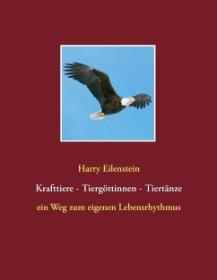 Krafttiere - Tiergöttinnen - Tiertänze (eBook, ePUB) - Eilenstein, Harry