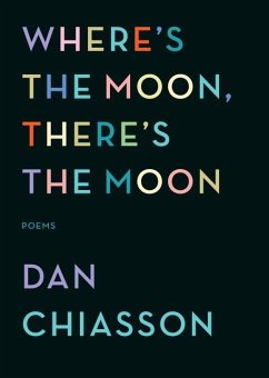 Where's the Moon, There's the Moon (eBook, ePUB) - Chiasson, Dan