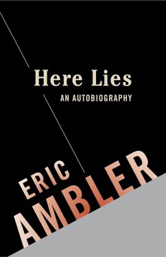 Here Lies: An Autobiography (eBook, ePUB) - Ambler, Eric