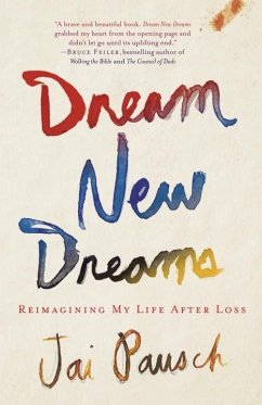 Dream New Dreams (eBook, ePUB) - Pausch, Jai