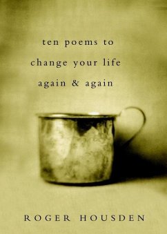 Ten Poems to Change Your Life Again and Again (eBook, ePUB) - Housden, Roger