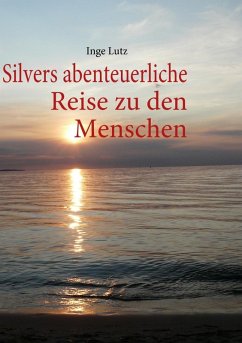 Silvers abenteuerliche Reise zu den Menschen (eBook, ePUB)