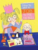 How to Get a Job...by Me, the Boss (eBook, ePUB) How to Get a Job...by Me, the Boss (eBook, ePUB)