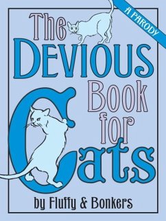 The Devious Book for Cats (eBook, ePUB) - Garden, Joe; Ginsburg, Janet; Pauls, Chris; Serwacki, Anita; Sherman, Scott