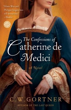 The Confessions of Catherine de Medici (eBook, ePUB) - Gortner, C. W.