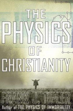 The Physics of Christianity (eBook, ePUB) - Tipler, Frank J.