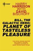 Bill, the Galactic Hero: Planet of Tasteless Pleasure (eBook, ePUB)