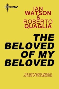 The Beloved of My Beloved (eBook, ePUB) - Watson, Ian; Quaglia, Roberto
