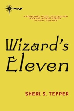 Wizard's Eleven (eBook, ePUB) - Tepper, Sheri S.