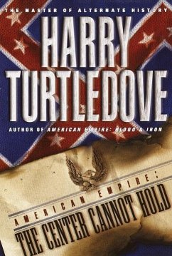 The Center Cannot Hold (American Empire, Book Two) (eBook, ePUB) - Turtledove, Harry