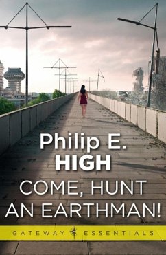 Come, Hunt an Earthman (eBook, ePUB) - High, Philip E.