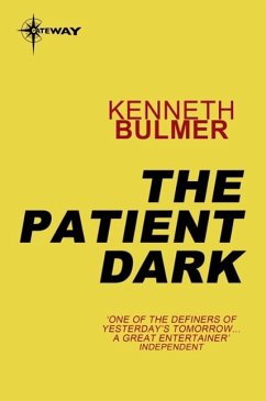 The Patient Dark (eBook, ePUB) - Bulmer, Kenneth