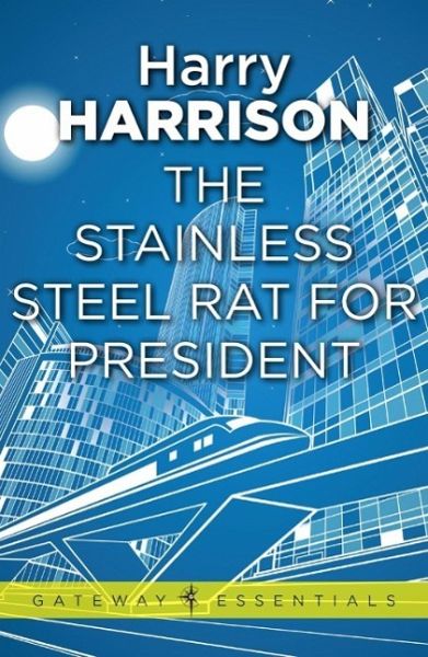 The Stainless Steel Rat for President (eBook, ePUB) The Stainless Steel Rat for President (eBook, ePUB)
