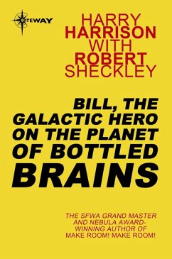 Bill, the Galactic Hero on The Planet of Bottled Brains (eBook, ePUB) - Sheckley, Robert; Harrison, Harry