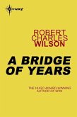 A Bridge of Years (eBook, ePUB) A Bridge of Years (eBook, ePUB)