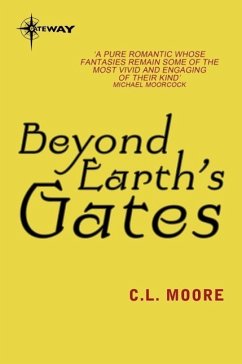 Beyond Earth's Gates (eBook, ePUB) - Moore, C. L.
