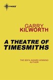 A Theatre of Timesmiths (eBook, ePUB) A Theatre of Timesmiths (eBook, ePUB)