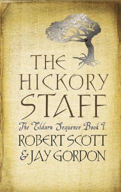 The Hickory Staff (eBook, ePUB) - Scott, Rob; Gordon, Jay