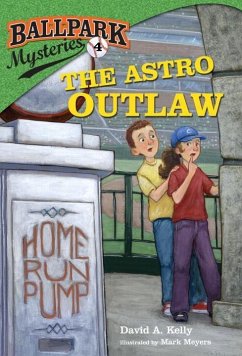 Ballpark Mysteries #4: The Astro Outlaw (eBook, ePUB) - Kelly, David A.