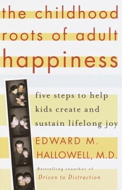 The Childhood Roots of Adult Happiness (eBook, ePUB) - Hallowell, Edward M.