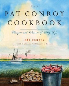 The Pat Conroy Cookbook (eBook, ePUB) - Conroy, Pat; Pollak, Suzanne Williamson