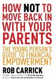 How Not to Move Back in With Your Parents (eBook, ePUB) How Not to Move Back in With Your Parents (eBook, ePUB)