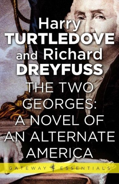 The Two Georges: A Novel of an Alternate America (eBook, ePUB) The Two Georges: A Novel of an Alternate America (eBook, ePUB)