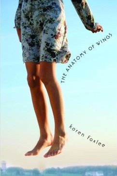 The Anatomy of Wings (eBook, ePUB) - Foxlee, Karen