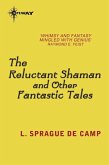 The Reluctant Shaman and Other Fantastic Tales (eBook, ePUB)