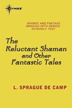 The Reluctant Shaman and Other Fantastic Tales (eBook, ePUB) - deCamp, L. Sprague