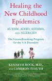 Healing the New Childhood Epidemics: Autism, ADHD, Asthma, and Allergies (eBook, ePUB)