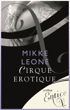 Cirque Erotique (eBook, ePUB) - Leone, Mikke; Mildenhall, Cheryl